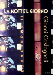 Gianni Castagnoli: Night and Day | Gianni Castagnoli : La Nott